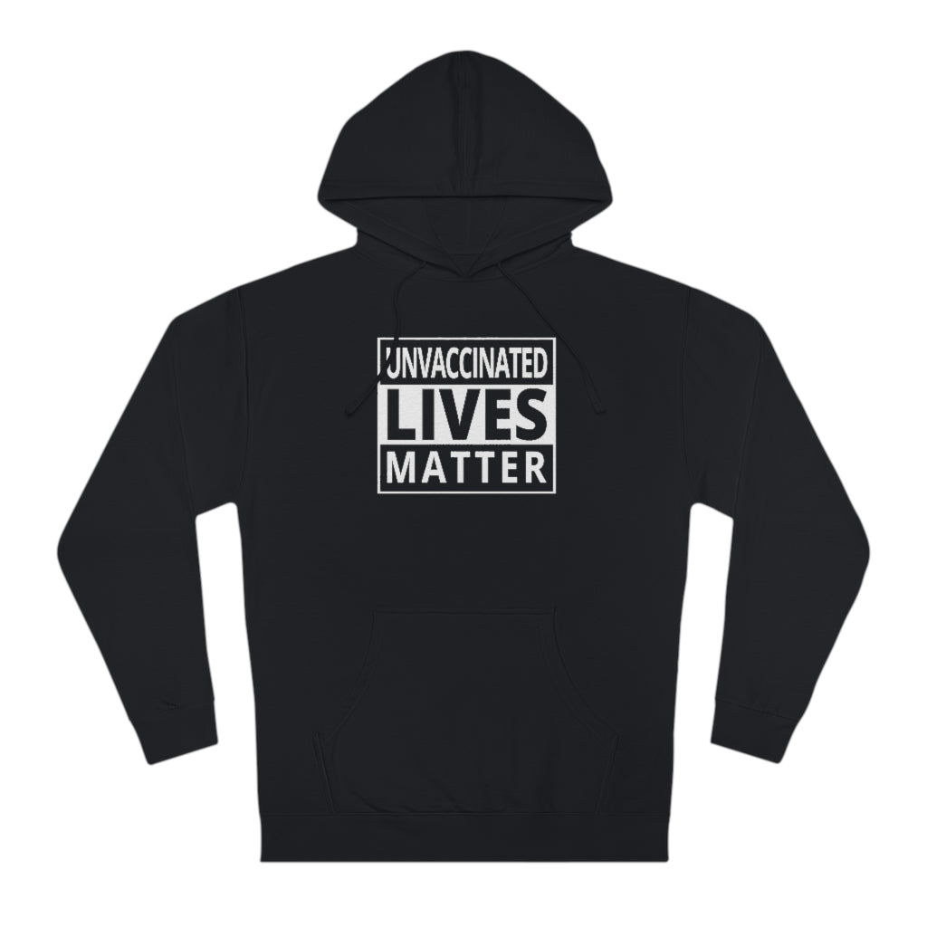 Unvaccinated Lives Matter | Unisex Hooded Sweatshirt - Rise of The New Media