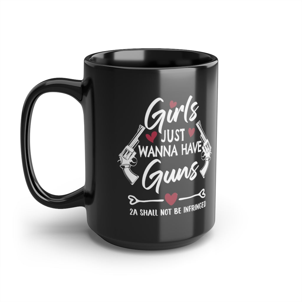 Girls Just Wanna Have Guns | 15oz Black Mug - Rise of The New Media