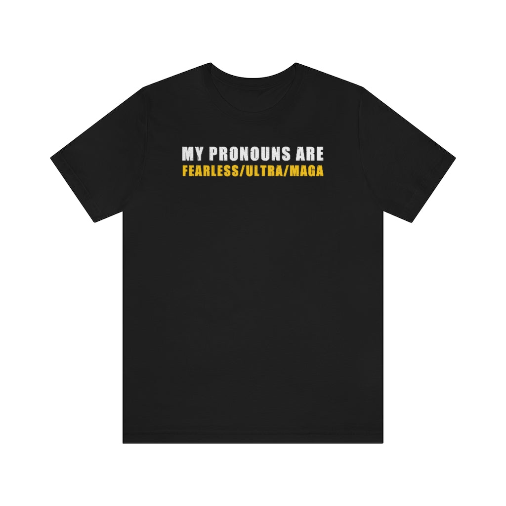 My Pronouns Are Fearless/Ultra/Maga | Mens/Unisex Short Sleeve T-Shirt - Rise of The New Media