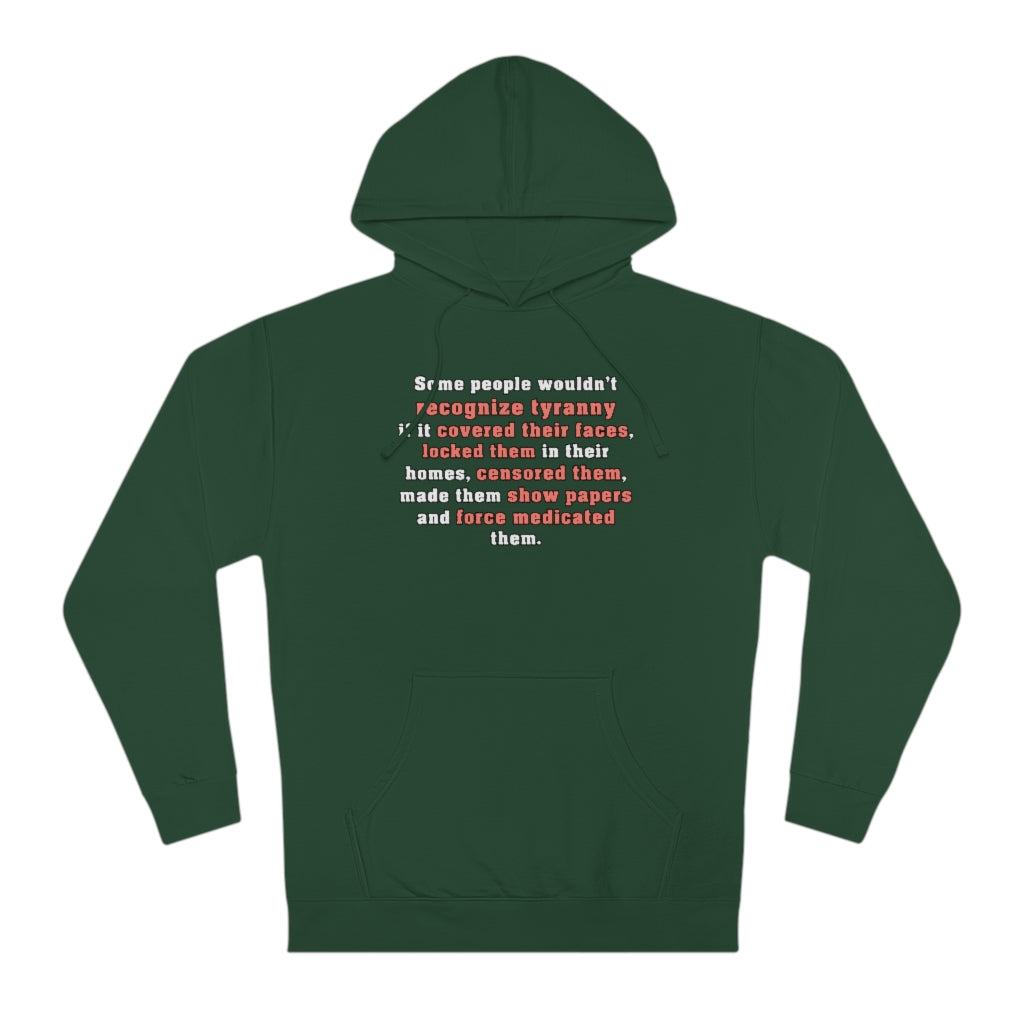 Some People Wouldn't Recognize Tyranny... | Unisex Hooded Sweatshirt - Rise of The New Media