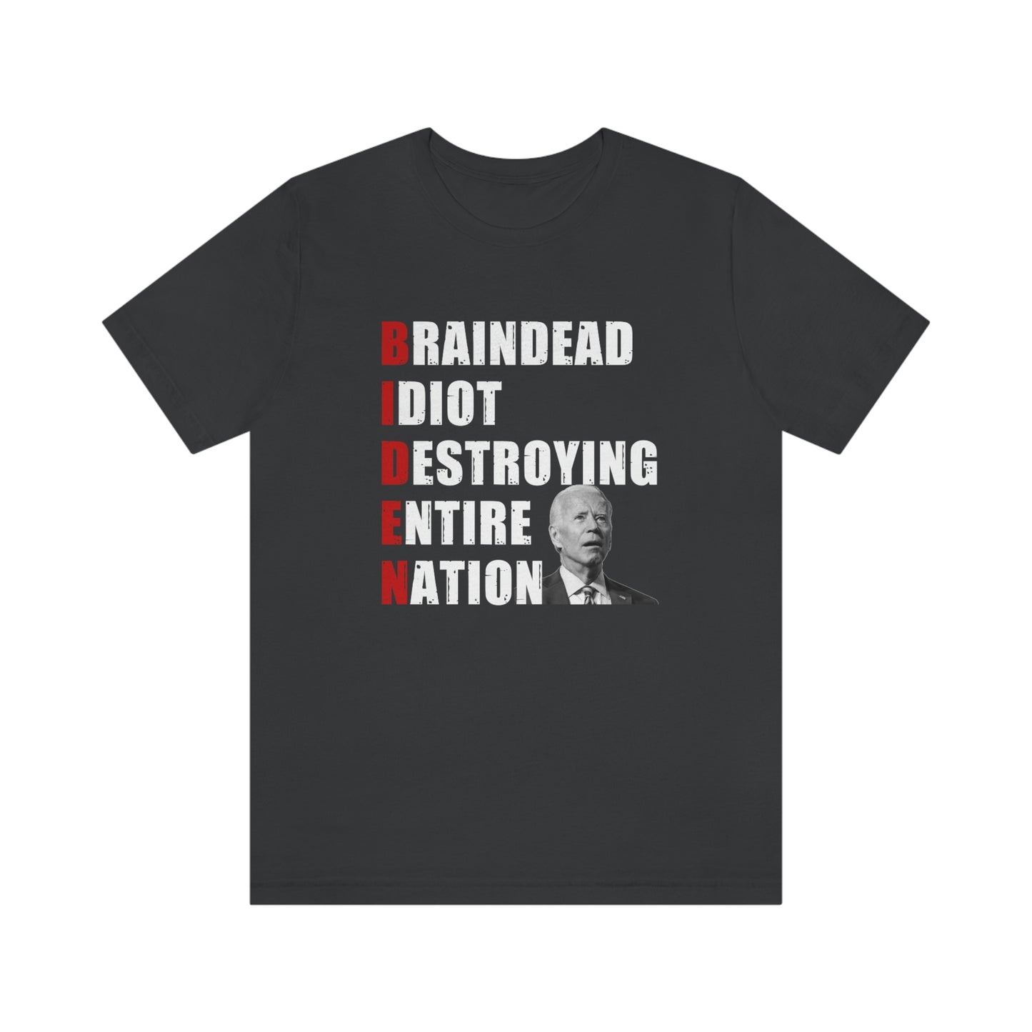 Braindead Idiot Destroying Entire Nation | Mens/Unisex Short Sleeve T-Shirt