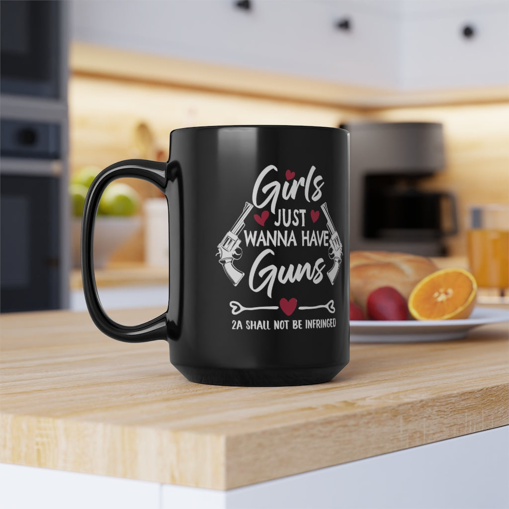Girls Just Wanna Have Guns | 15oz Black Mug - Rise of The New Media