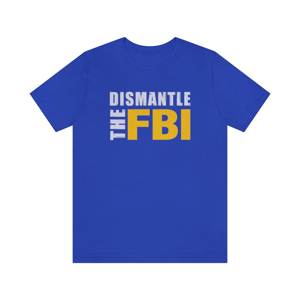 Dismantle The FBI | Mens/Unisex Short Sleeve T-Shirt - Rise of The New Media