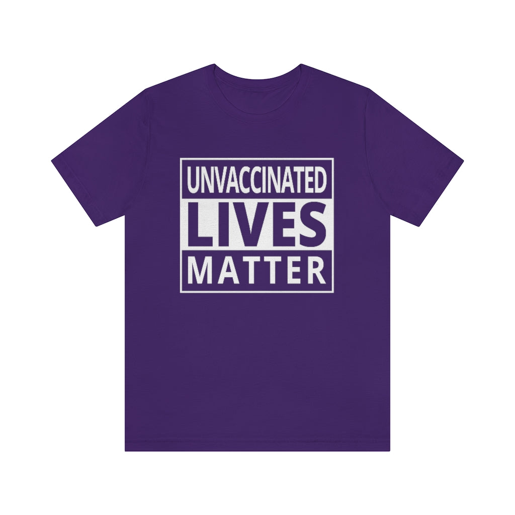 Unvaccinated Lives Matter | Unisex Short Sleeve T-Shirt - Rise of The New Media