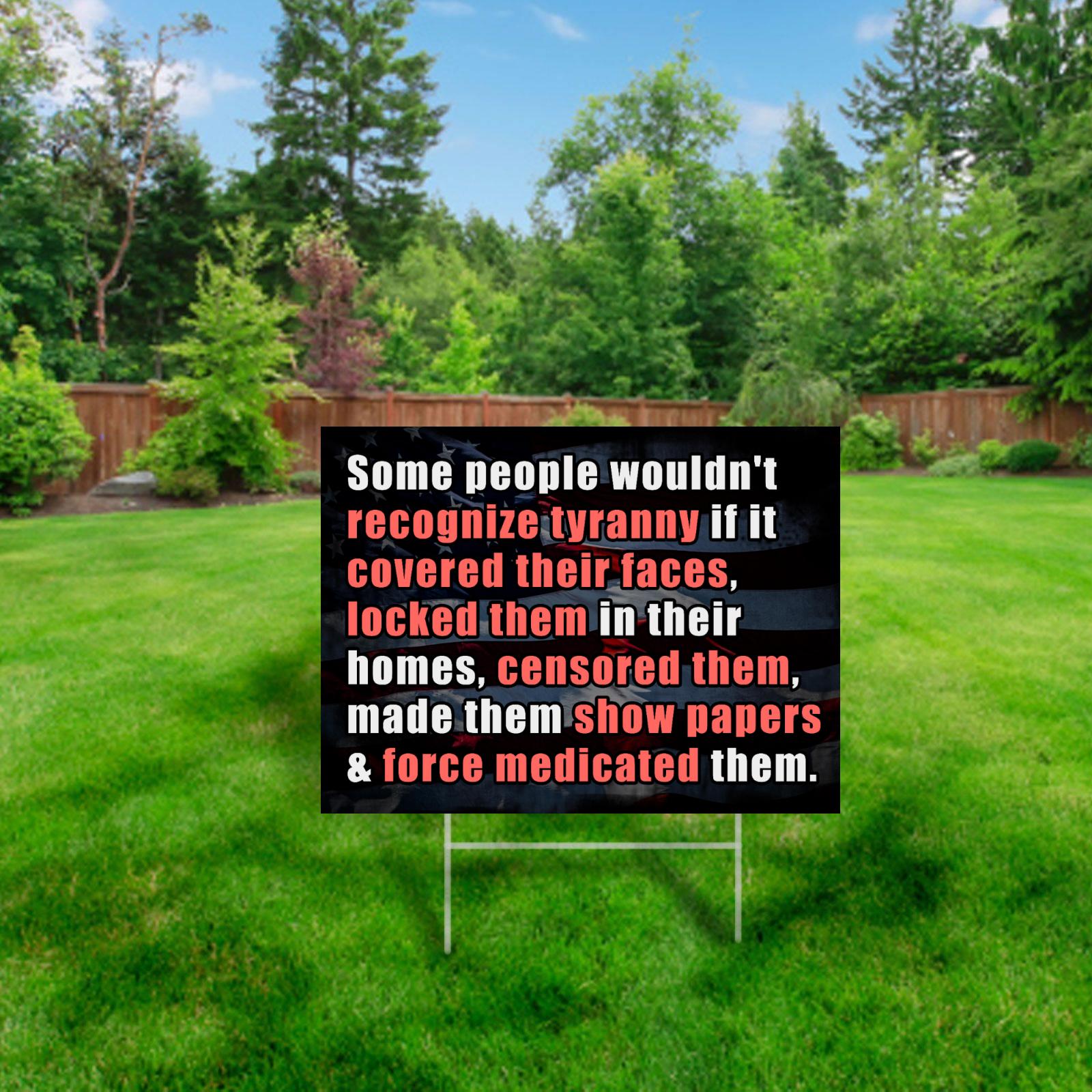 Some People Wouldn't Recognize Tyranny | One-sided Yard Sign - Rise of The New Media