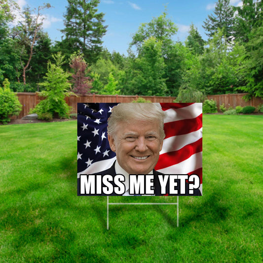 Miss Me Yet? | One-sided Yard Sign - Rise of The New Media
