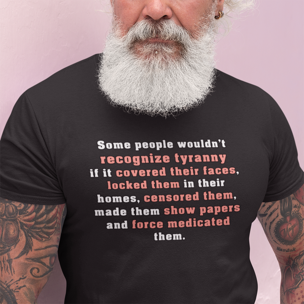 Some People Wouldn't Recognise Tyranny | Unisex Short Sleeve T-Shirt - Rise of The New Media